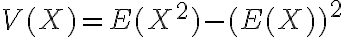 $V(X)=E(X^2)-(E(X))^2$